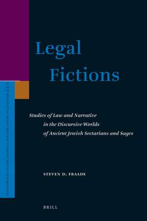 Legal Fictions: Studies of Law and Narrative in the Discursive Worlds of Ancient Jewish Sectarians and Sages de Steven Fraade