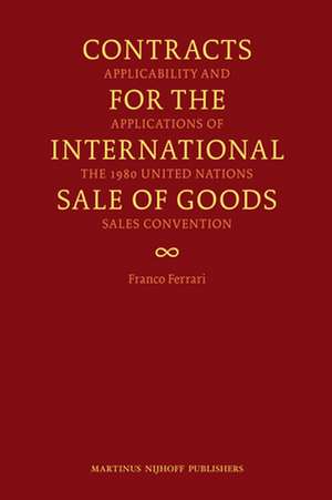 Contracts for the International Sale of Goods: Applicability and Applications of the 1980 United Nations Sales Convention de Franco Ferrari