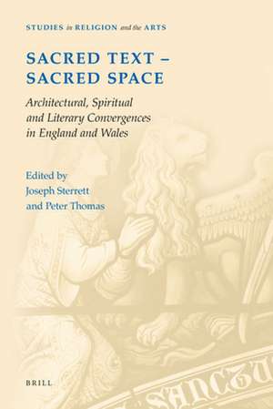 Sacred Text -- Sacred Space: Architectural, Spiritual and Literary Convergences in England and Wales de Joseph Sterrett