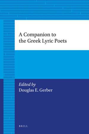 A Companion to the Greek Lyric Poets de Gerber