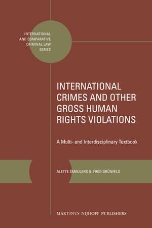 International Crimes and Other Gross Human Rights Violations: A Multi- and Interdisciplinary Textbook de Alette Smeulers