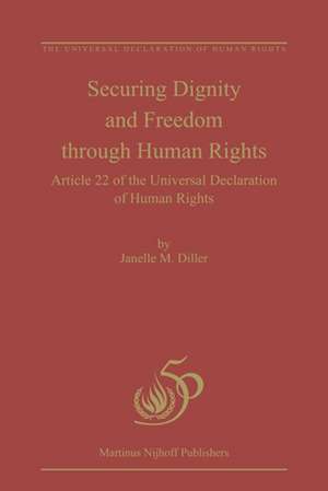 Securing Dignity and Freedom through Human Rights: Article 22 of the Universal Declaration of Human Rights de Janelle M. Diller