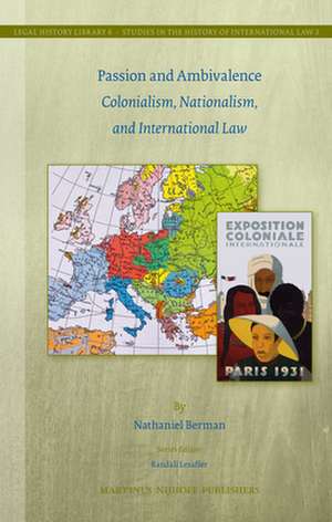 Passion and Ambivalence: Colonialism, Nationalism, and International Law de Nathaniel Berman