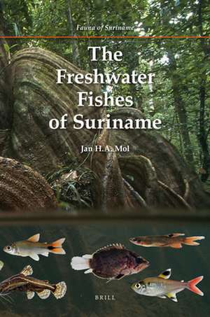 The Freshwater Fishes of Suriname de Jan H.A. Mol