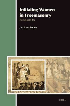 Initiating Women in Freemasonry: The Adoption Rite de J.A.M. Snoek