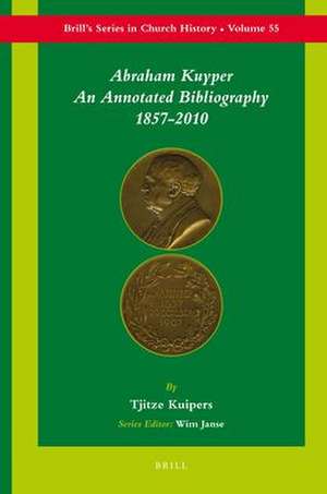 Abraham Kuyper: An Annotated Bibliography 1857-2010 de Rev. Tjitze Kuipers