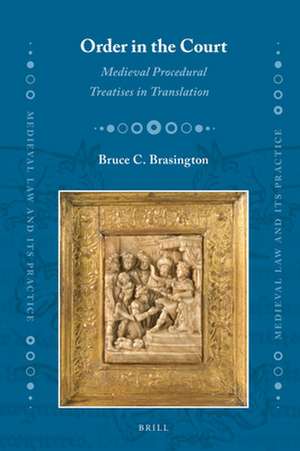 Order in the Court: Medieval Procedural Treatises in Translation de Bruce Brasington