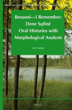 Benasní - I Remember: Dene Sųłiné Oral Histories with Morphological Analysis de Josh Holden