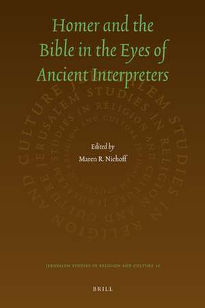 Homer and the Bible in the Eyes of Ancient Interpreters de Maren Niehoff