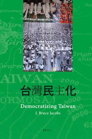 Democratizing Taiwan de J. Bruce Jacobs