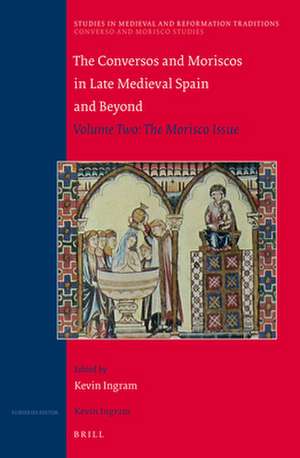 The Conversos and Moriscos in Late Medieval Spain and Beyond : Volume 2. The Morisco Issue de Kevin Ingram