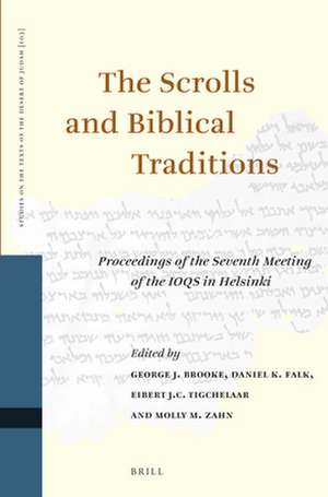 The Scrolls and Biblical Traditions: Proceedings of the Seventh Meeting of the IOQS in Helsinki de George J. Brooke