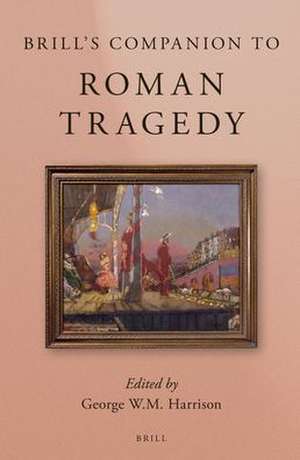 Brill's Companion to Roman Tragedy de George W.M. Harrison