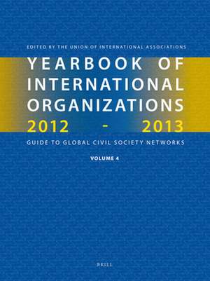 Yearbook of International Organizations 2012-2013 (Volume 4): International Organization Bibliography and Resources de Union of International Associations