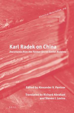 Karl Radek on China: Documents from the Former Secret Soviet Archives de Alexander V. Pantsov