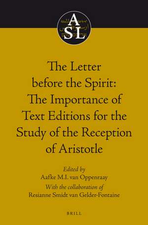 The Letter before the Spirit: The Importance of Text Editions for the Study of the Reception of Aristotle de Aafke M.I. van Oppenraay