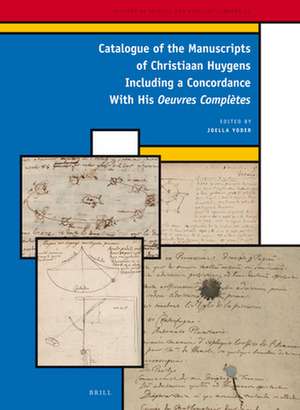 A Catalogue of the Manuscripts of Christiaan Huygens including a concordance with his <i>Oeuvres Complètes</i> de Joella Yoder