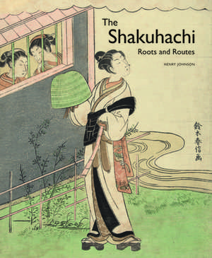 The Shakuhachi: Roots and Routes de Henry Johnson