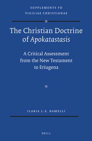 The Christian Doctrine of <i>Apokatastasis</i>: A Critical Assessment from the New Testament to Eriugena de Ilaria Ramelli