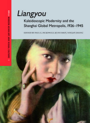 Liangyou, Kaleidoscopic Modernity and the Shanghai Global Metropolis, 1926-1945 de Paul Pickowicz