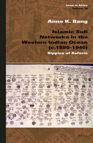 Islamic Sufi Networks in the Western Indian Ocean (c.1880-1940): Ripples of Reform de Anne K. Bang