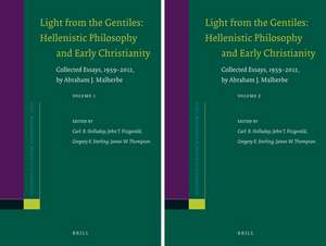 Light from the Gentiles: Hellenistic Philosophy and Early Christianity: Collected Essays, 1959–2012, by Abraham J. Malherbe de Abraham J. Malherbe