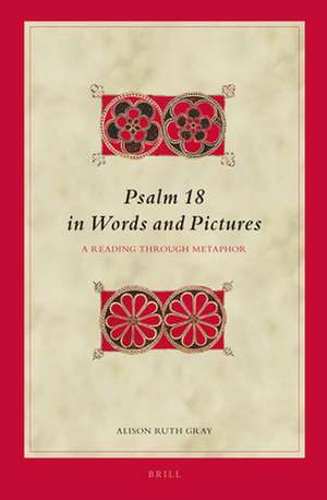 Psalm 18 in Words and Pictures: A Reading Through Metaphor de Alison Ruth Gray