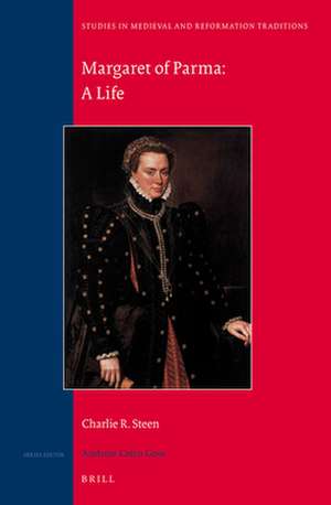 Margaret of Parma: A Life de Charles R. Steen