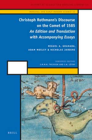 Christoph Rothmann's Discourse on the Comet of 1585: An Edition and Translation with Accompanying Essays de Miguel A. Granada