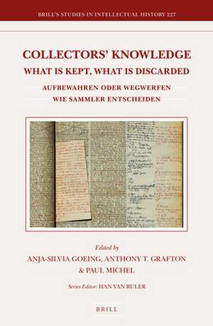 Collectors’ Knowledge: What Is Kept, What Is Discarded / Aufbewahren oder wegwerfen: wie Sammler entscheiden de Anja-Silvia Goeing