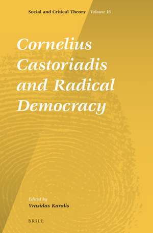 Cornelius Castoriadis and Radical Democracy de Vrasidas Karalis