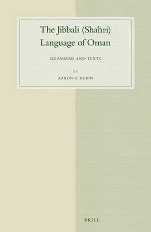 The Jibbali (Shaḥri) Language of Oman: Grammar and Texts de Aaron D. Rubin