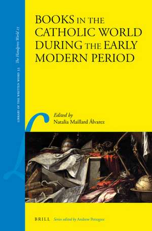 Books in the Catholic World during the Early Modern Period de Natalia Maillard Álvarez