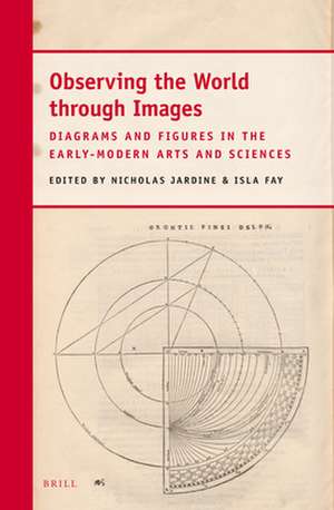 Observing the World through Images: Diagrams and Figures in the Early-Modern Arts and Sciences de Christoph Lüthy