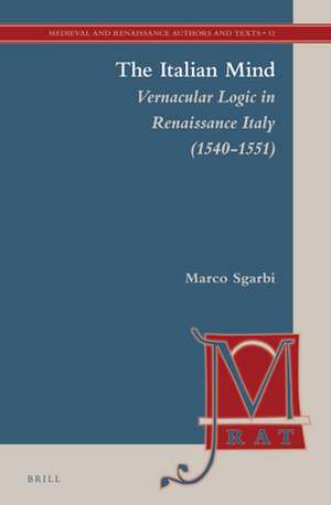 The Italian Mind: Vernacular Logic in Renaissance Italy (1540-1551) de Marco Sgarbi