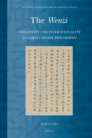 The <i>Wenzi</i>: Creativity and Intertextuality in Early Chinese Philosophy de Paul van Els