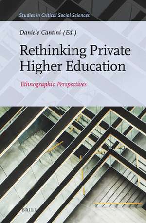 Rethinking Private Higher Education: Ethnographic Perspectives from the Middle East and Beyond de Daniele Cantini