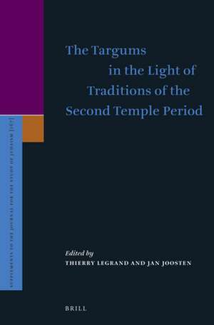 The Targums in the Light of Traditions of the Second Temple Period de Thierry Legrand