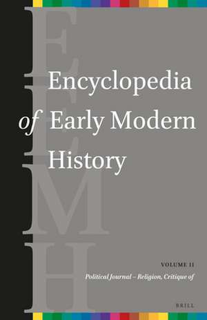 Encyclopedia of Early Modern History, volume 11: (Political Journal – Religion, Critique of) de Andrew Colin Gow