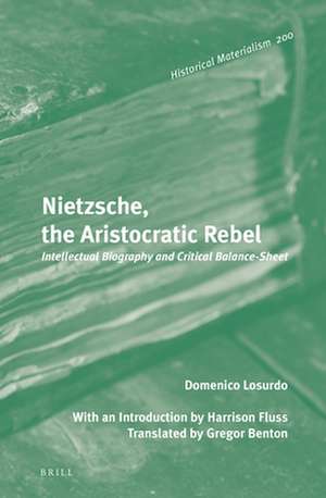 Nietzsche, the Aristocratic Rebel: Intellectual Biography and Critical Balance-Sheet de Domenico Losurdo