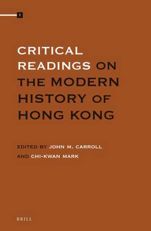 Critical Readings on the Modern History of Hong Kong (4 Vols.) de John M. Carroll