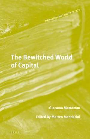 The Bewitched World of Capital: Economic Crisis and the Metamorphosis of the Political de Giacomo Marramao