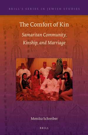 The Comfort of Kin: Samaritan Community, Kinship, and Marriage de Monika Schreiber