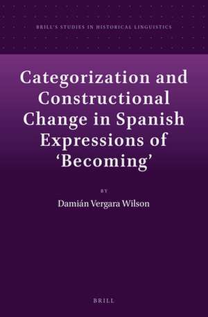 Categorization and Constructional Change in Spanish Expressions of 'Becoming' de Damián Vergara Wilson