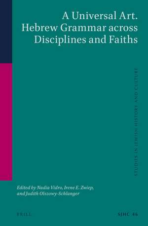 A Universal Art. Hebrew Grammar across Disciplines and Faiths de Nadia Vidro