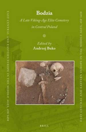 Bodzia: A Late Viking-Age Elite Cemetery in Central Poland de Andrzej Buko