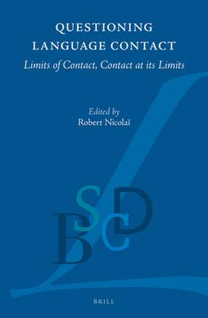 Questioning Language Contact: Limits of Contact, Contact at its Limits de Robert Nicolaï