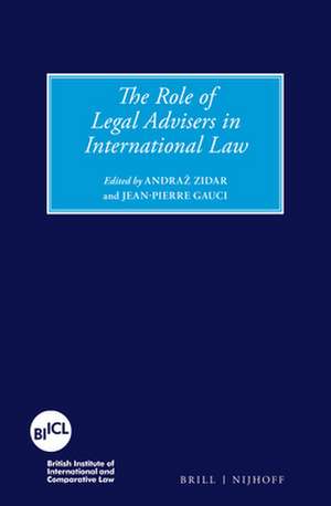 The Role of Legal Advisers in International Law de Andraž Zidar