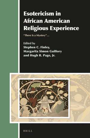 Esotericism in African American Religious Experience: "There Is a Mystery"... de Stephen Finley