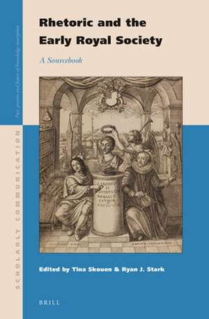 Rhetoric and the Early Royal Society: A Sourcebook de Tina Skouen